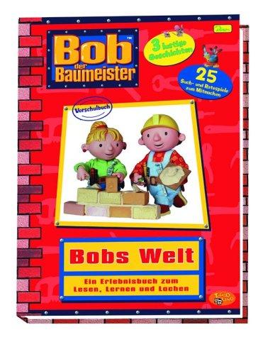 Bob der Baumeister. Bobs Welt. Ein Erlebnisbuch zum Lesen, Lernen und Lachen