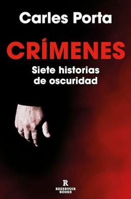 Crímenes. Siete historias de oscuridad (Crímenes 1): Incluye el crimen de la Guardia Urbana (Reservoir Narrativa, Band 1)