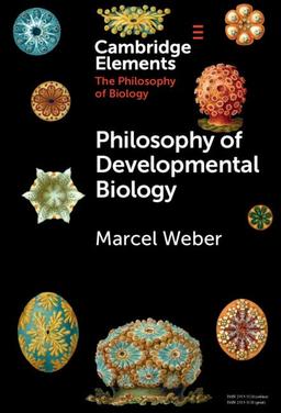 Philosophy of Developmental Biology (Elements in the Philosophy of Biology)