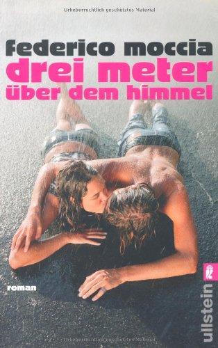 Drei Meter über dem Himmel. Roman