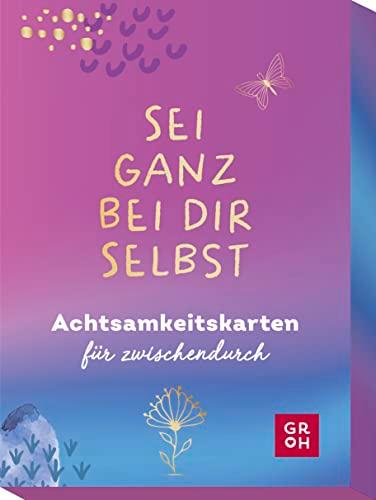 Sei ganz bei dir selbst: Achtsamkeitskarten für zwischendurch