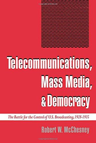 Telecommunications, Mass Media, & Democracy: The Battle for the Control of U.S. Broadcasting, 1928-1935