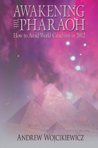 Awakening the Pharaoh: How to Avoid World Cataclysm in 2012