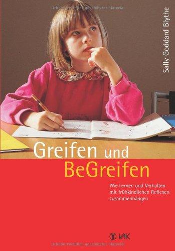 Greifen und Be-Greifen: Wie Lernen und Verhalten mit frühkindlichen Reflexen zusammenhängen