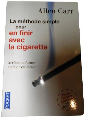 La méthode simple pour en finir avec la cigarette : arrêter de fumer, en fait c'est possible !