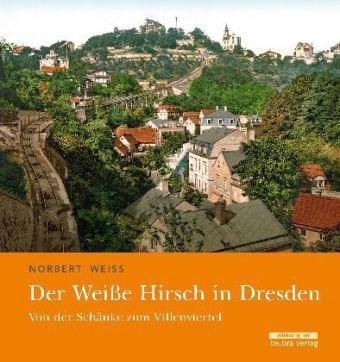 Der Weiße Hirsch in Dresden: Von der Schänke zum Villenviertel