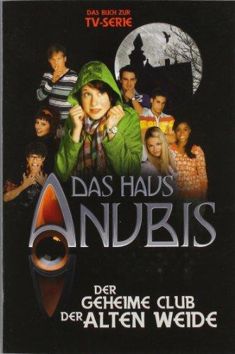 Das Haus Anubis, Bd. 1: Der geheime Club der alten Weide