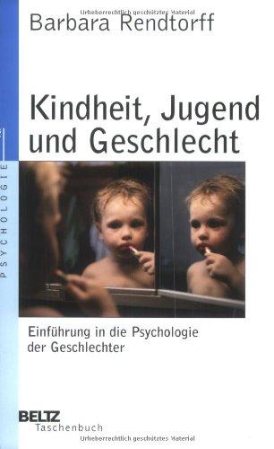 Kindheit, Jugend und Geschlecht: Einführung in die Psychologie der Geschlechter (Beltz Taschenbuch / Psychologie)