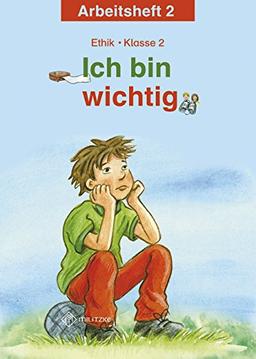 Ich bin wichtig: Ethik Klasse 2 Arbeitsheft