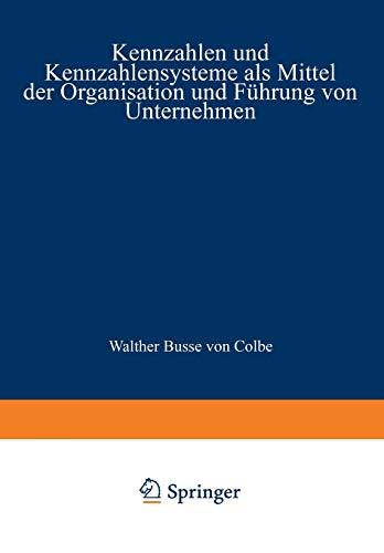 Kennzahlen und Kennzahlensysteme als Mittel der Organisation und Führung von Unternehmen (German Edition)