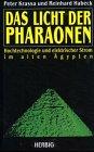 Das Licht der Pharonen (Hochtechnologie und elektrischer Strom im alten Ägypten)