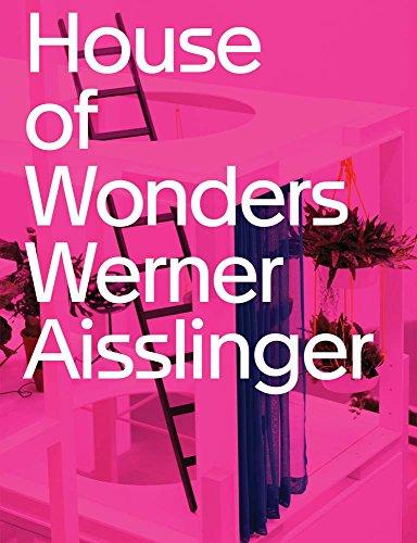 Werner Aisslinger. House of Wonders: Ausst.Kat. Die Neue Sammlung - The Design Museum, Pinakothek der Moderne, München, 2016 / 2017