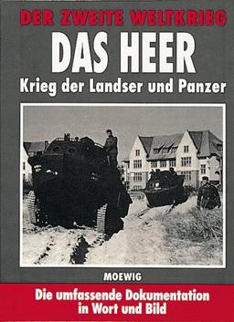 Der Zweite Weltkrieg. Das Heer. Krieg der Landser und Panzer.