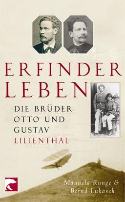 Erfinderleben: Die Brüder Otto und Gustav Lilienthal