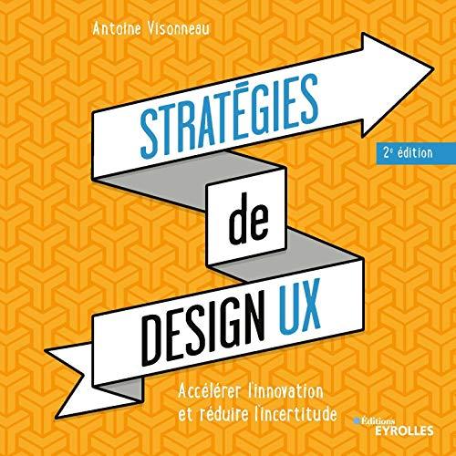 Stratégies de design UX : accélérer l'innovation et réduire l'incertitude