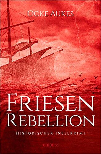 Friesenrebellion (Historischer Inselkrimi)