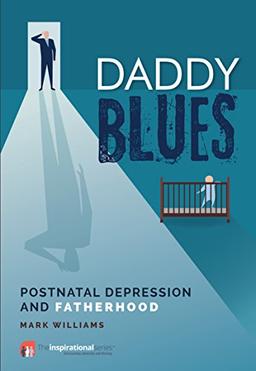 Daddy Blues: Postnatal Depression and Fatherhood (Inspirational)