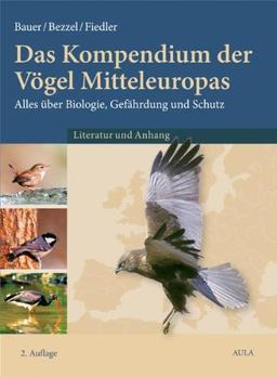 Das Kompendium der Vögel Mitteleuropas. Alles über Biologie, Gefährdung und Schutz: Das Kompendium der Vögel Miteleuropas 3. Literatur und Anhang. Alles über Biologie, Gefährdung und Schutz