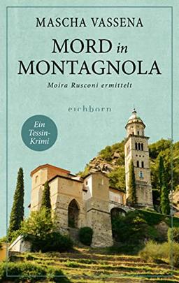 Mord in Montagnola: Moira Rusconi ermittelt. Ein Tessin-Krimi