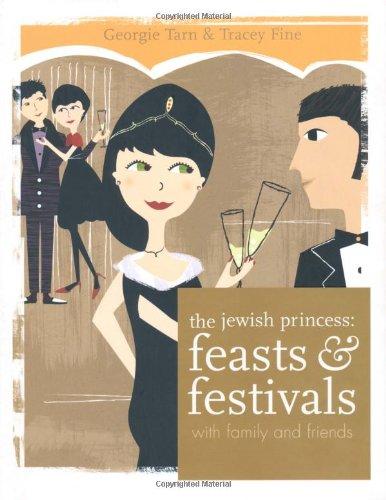 Jewish Princess: Feasts and Festivals: With Family and Friends