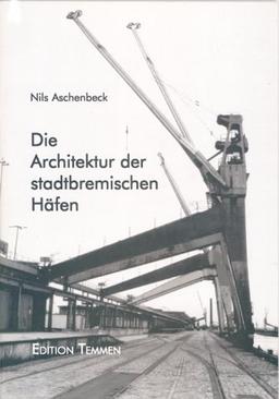 Die Architektur der stadtbremischen Häfen