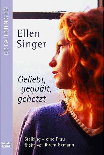 Geliebt, gequält, gehetzt. Stalking - Eine Frau flieht vor ihrem Exmann