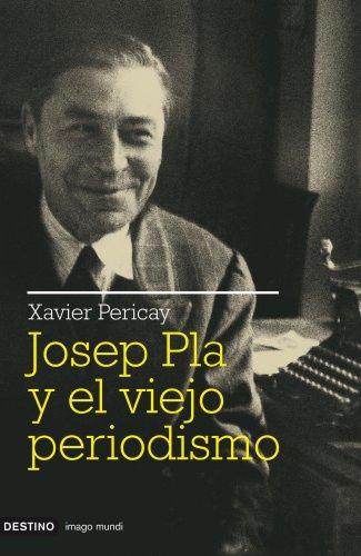 Josep Pla y el viejo periodismo (Imago Mundi)