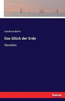 Das Glück der Erde: Novellen