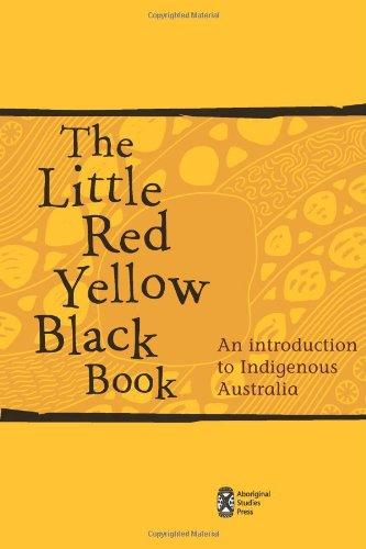 The Little Red Yellow Black Book: An Introduction to Indigenous Australia: A Introduction to Indigenous Australia