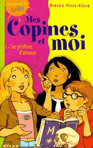 Mes copines et moi. Vol. 2. Le philtre d'amour