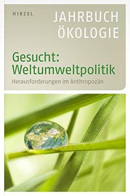 Gesucht: Weltumweltpolitik: Herausforderungen im Anthropozän - Jahrbuch Ökologie 2016