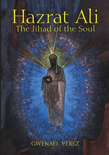 Hazrat Ali – The Jihad of the Soul