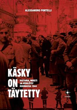 Käsky on täytetty: Historia, muisti ja verilöyly Roomassa 1944