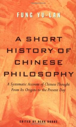 A Short History of Chinese Philosophy: A Systematic Account of Chinese Thought from Its Origins to Present Day