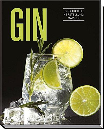 Gin: Geschichte, Herstellung, Marken