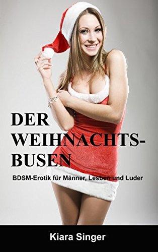 Der Weihnachtsbusen: BDSM-Erotik für Männer, Lesben und Luder