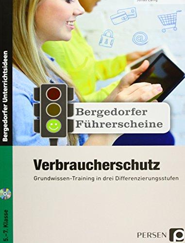 Führerschein: Verbraucherschutz - Sekundarstufe: Grundwissen-Training in drei Differenzierungsstufen (5. bis 7. Klasse) (Bergedorfer Führerscheine Sekundarstufe)