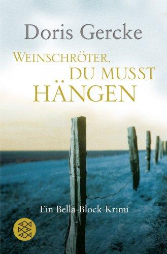 Weinschröter, du musst hängen: Ein Bella-Block-Krimi