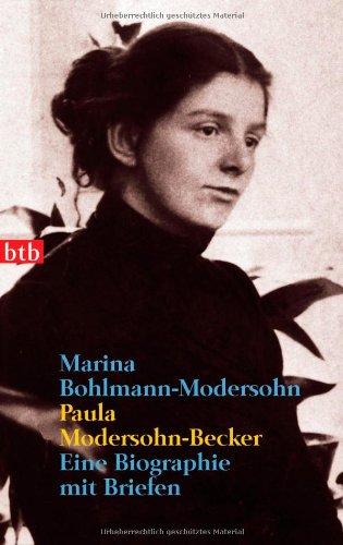 Paula Modersohn-Becker: Eine Biographie mit Briefen