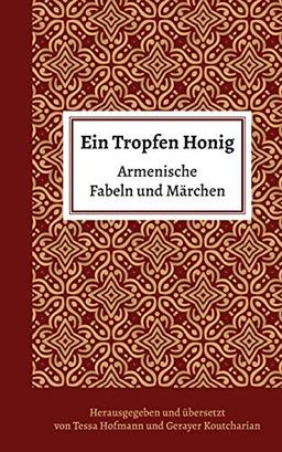 Ein Tropfen Honig: Armenische Fabeln und Märchen