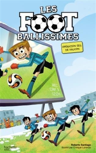 Les Footballissimes. Vol. 4. Opération oeil de faucon