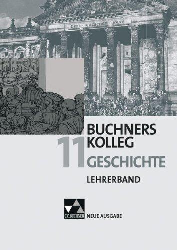 Buchners Kolleg Geschichte - Neue Ausgabe / Lehrerband 11: Unterrichtswerk für die gymnasiale Oberstufe