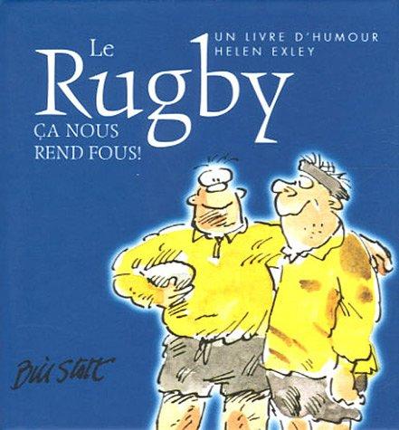 Le rugby : ça nous rend fous !