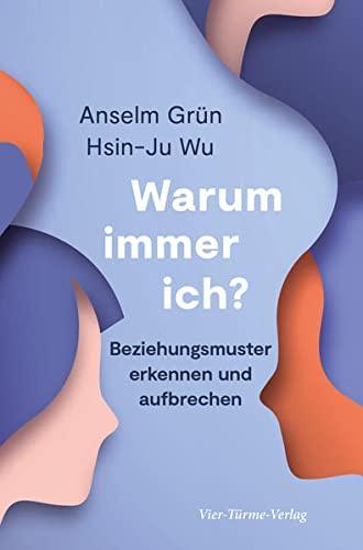 Warum immer ich? Beziehungsmuster erkennen und aufbrechen