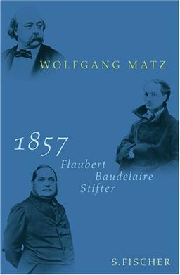 1857: Flaubert Baudelaire Stifter