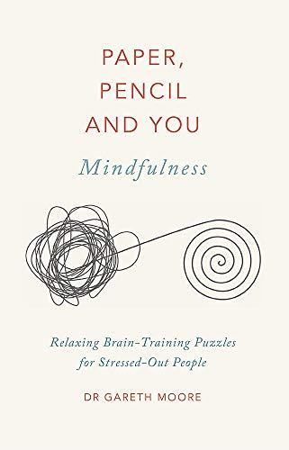 Paper, Pencil & You: Mindfulness: Relaxing Brain-Training Puzzles for Stressed-Out People