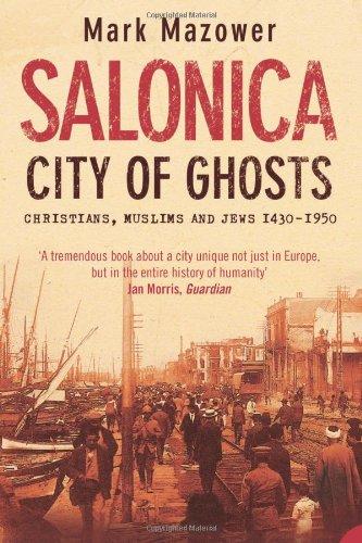 Salonica, City of Ghosts: Christians, Muslims and Jews