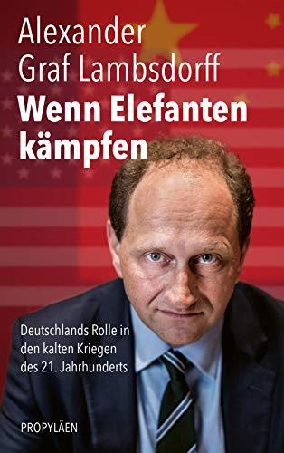 Wenn Elefanten kämpfen: Deutschlands Rolle in den kalten Kriegen des 21. Jahrhunderts