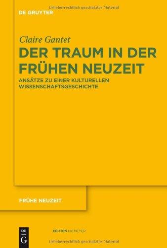 Der Traum in der Frühen Neuzeit: Ansätze zu einer kulturellen Wissenschaftsgeschichte (Fra1/4he Neuzeit)