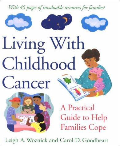 Living with Childhood Cancer: A Practical Guide to Help Families Cope (LifeTools: Books for the General Public)